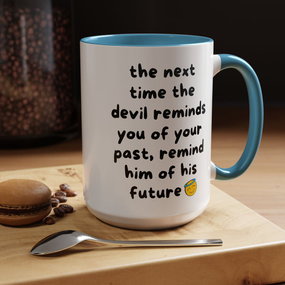 Sassy Faith Mug – “When the Devil Reminds You of Your Past, Remind Him of His Future” (15 oz)