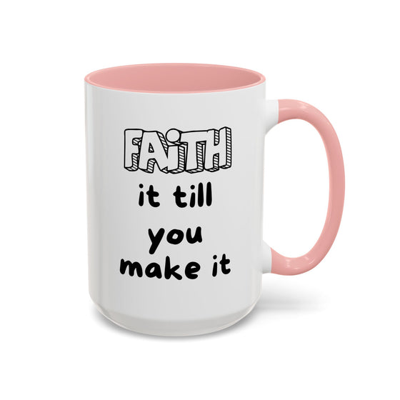 Faith It Till You Make It – Encouragement Mug (15 oz)