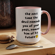  Sassy Faith Mug – “When the Devil Reminds You of Your Past, Remind Him of His Future” (15 oz)