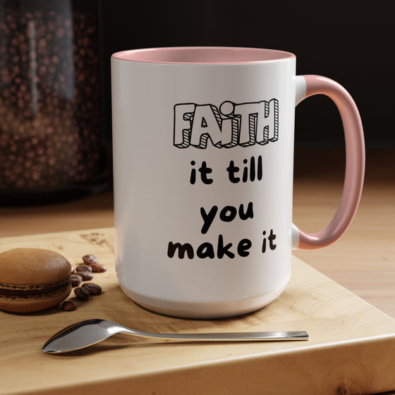 Faith It Till You Make It – Encouragement Mug (15 oz)