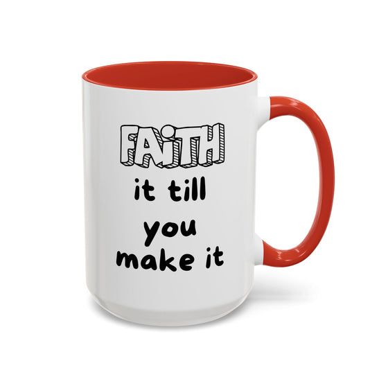 Faith It Till You Make It – Encouragement Mug (15 oz)