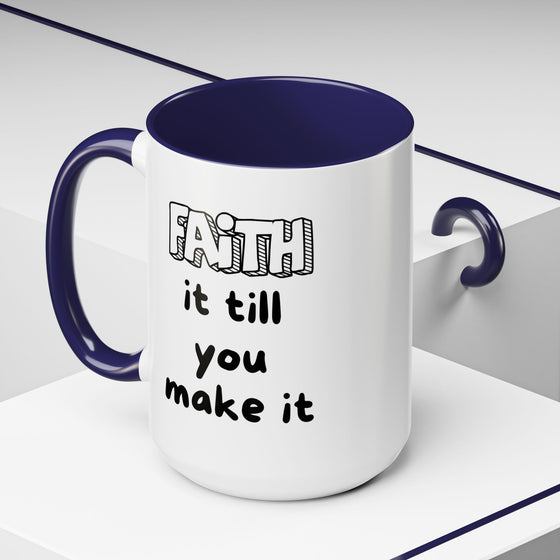 Faith It Till You Make It – Encouragement Mug (15 oz)