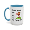 Jesus Loves You, But I’m His Favorite – Sassy Faith Mug (15 oz)
