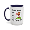 Jesus Loves You, But I’m His Favorite – Sassy Faith Mug (15 oz)