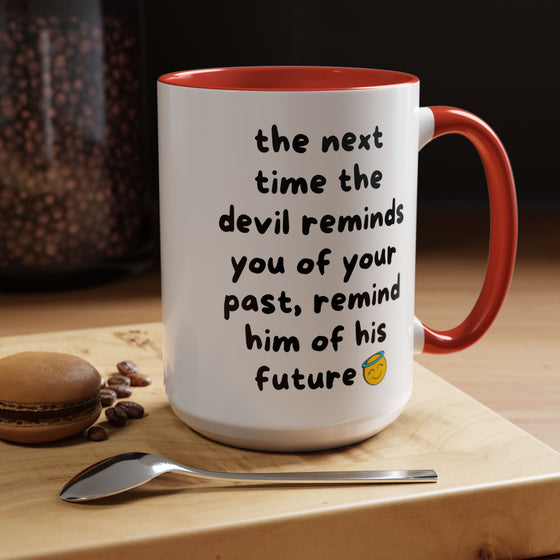 Sassy Faith Mug – “When the Devil Reminds You of Your Past, Remind Him of His Future” (15 oz)