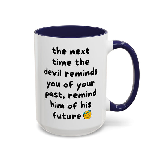 Sassy Faith Mug – “When the Devil Reminds You of Your Past, Remind Him of His Future” (15 oz)