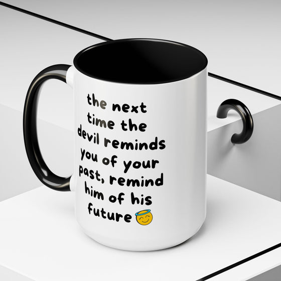 Sassy Faith Mug – “When the Devil Reminds You of Your Past, Remind Him of His Future” (15 oz)