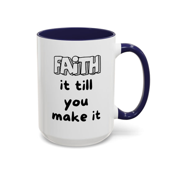Faith It Till You Make It – Encouragement Mug (15 oz)