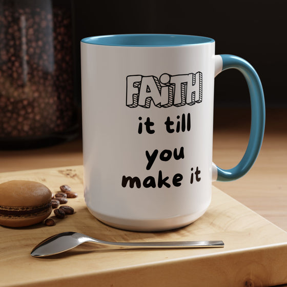 Faith It Till You Make It – Encouragement Mug (15 oz)