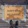 Don’t Stop. Be Leaving. – Funny Doormat