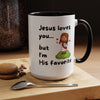 Jesus Loves You, But I’m His Favorite – Sassy Faith Mug (15 oz)