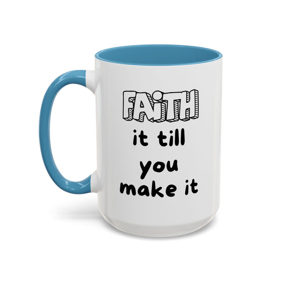 Faith It Till You Make It – Encouragement Mug (15 oz)