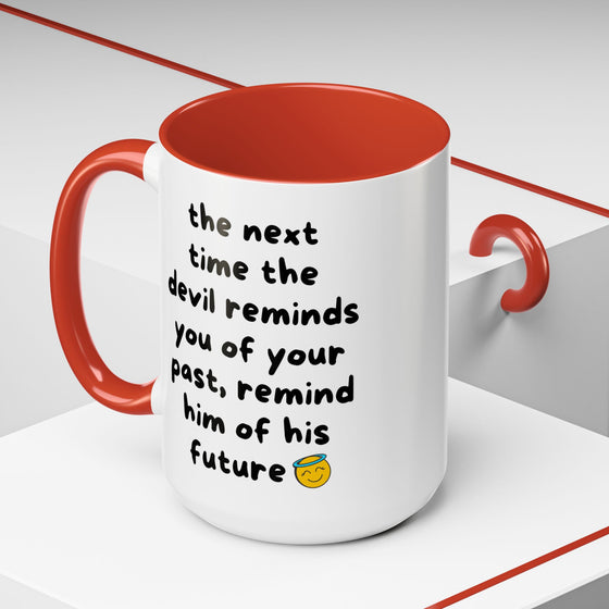 Sassy Faith Mug – “When the Devil Reminds You of Your Past, Remind Him of His Future” (15 oz)