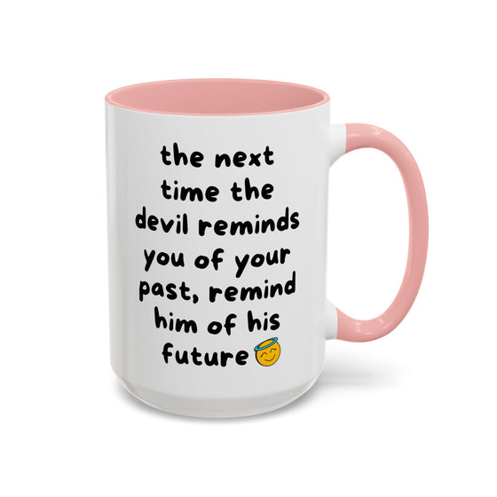Sassy Faith Mug – “When the Devil Reminds You of Your Past, Remind Him of His Future” (15 oz)