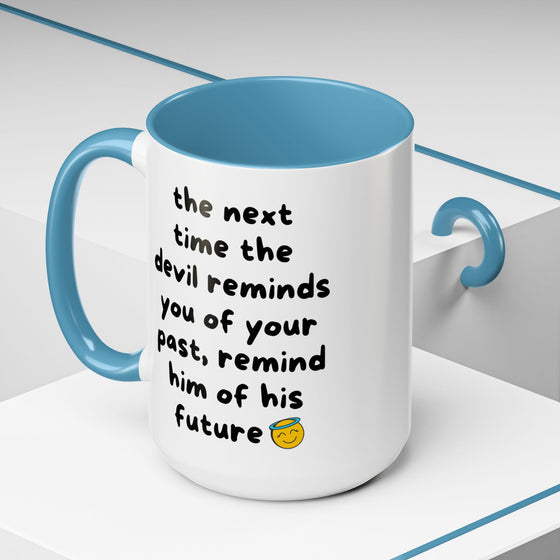 Sassy Faith Mug – “When the Devil Reminds You of Your Past, Remind Him of His Future” (15 oz)