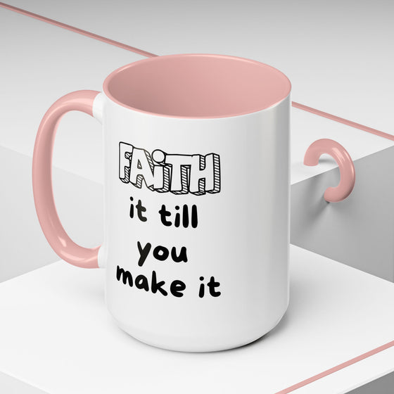 Faith It Till You Make It – Encouragement Mug (15 oz)