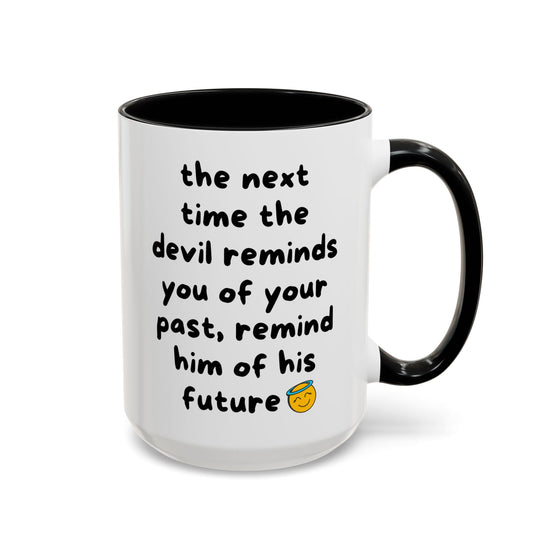 Sassy Faith Mug – “When the Devil Reminds You of Your Past, Remind Him of His Future” (15 oz)