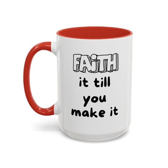 Faith It Till You Make It – Encouragement Mug (15 oz)