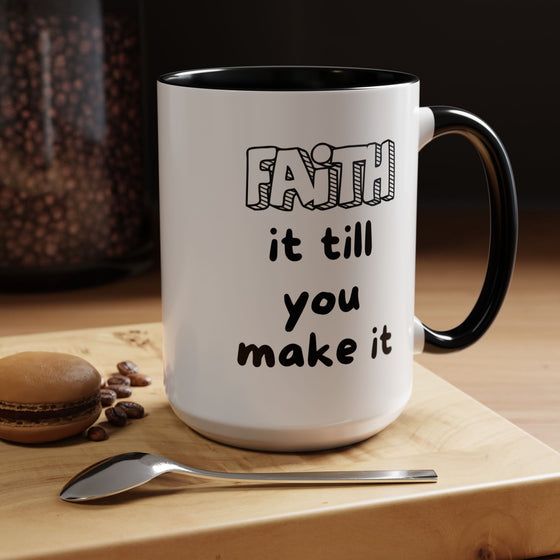 Faith It Till You Make It – Encouragement Mug (15 oz)
