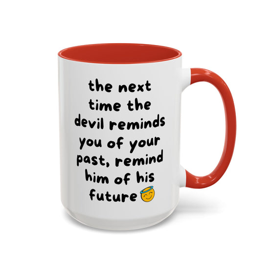 Sassy Faith Mug – “When the Devil Reminds You of Your Past, Remind Him of His Future” (15 oz)