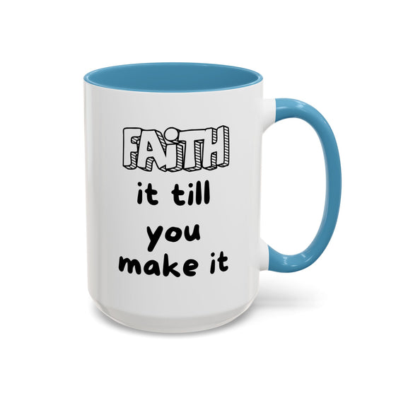 Faith It Till You Make It – Encouragement Mug (15 oz)