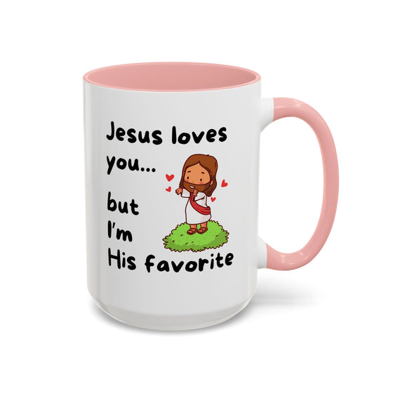 Jesus Loves You, But I’m His Favorite – Sassy Faith Mug (15 oz)