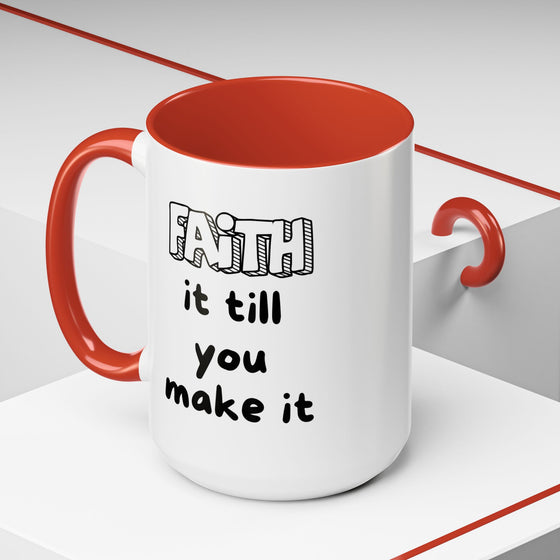 Faith It Till You Make It – Encouragement Mug (15 oz)