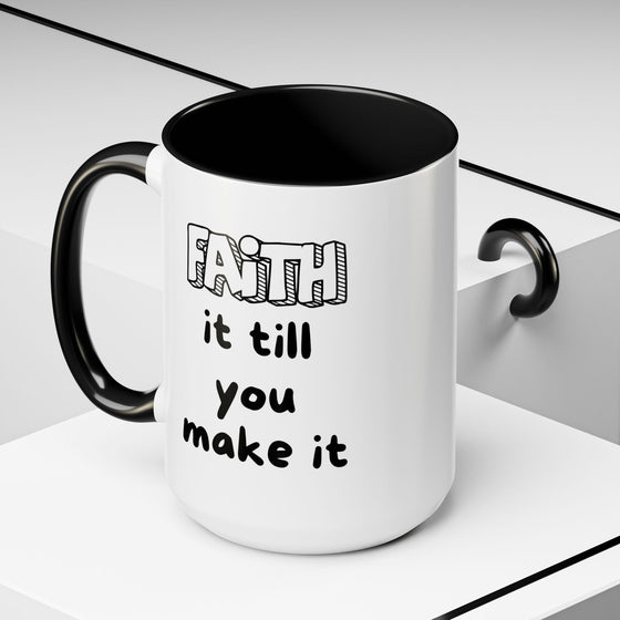 Faith It Till You Make It – Encouragement Mug (15 oz)