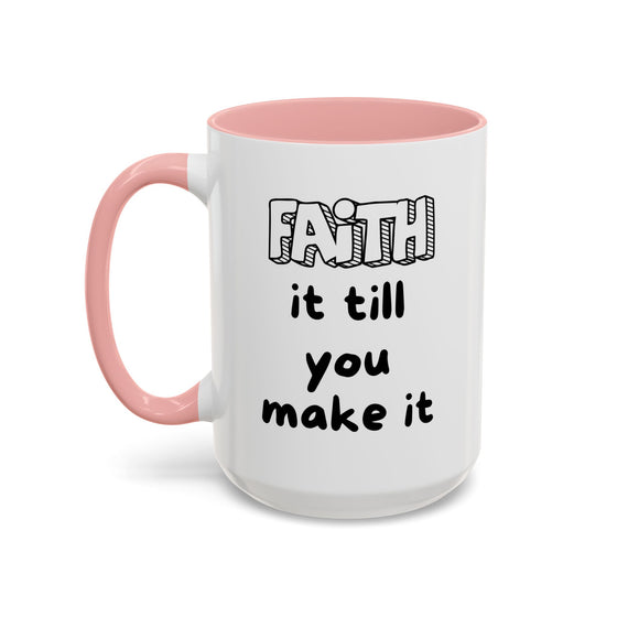Faith It Till You Make It – Encouragement Mug (15 oz)