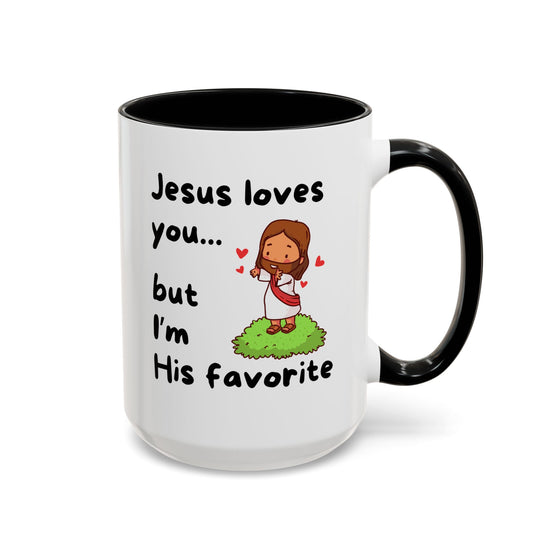 Jesus Loves You, But I’m His Favorite – Sassy Faith Mug (15 oz)