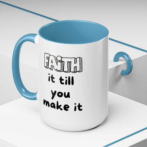 Faith It Till You Make It – Encouragement Mug (15 oz)