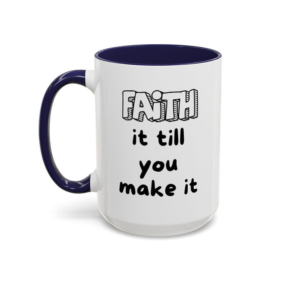 Faith It Till You Make It – Encouragement Mug (15 oz)