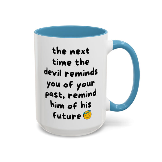 Sassy Faith Mug – “When the Devil Reminds You of Your Past, Remind Him of His Future” (15 oz)