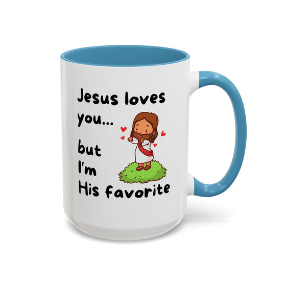 Jesus Loves You, But I’m His Favorite – Sassy Faith Mug (15 oz)
