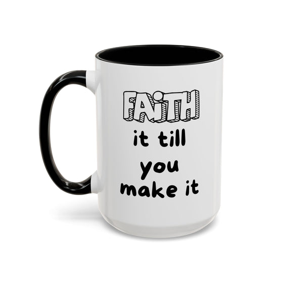 Faith It Till You Make It – Encouragement Mug (15 oz)