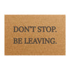 Don’t Stop. Be Leaving. – Funny Doormat