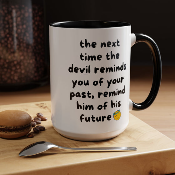 Sassy Faith Mug – “When the Devil Reminds You of Your Past, Remind Him of His Future” (15 oz)
