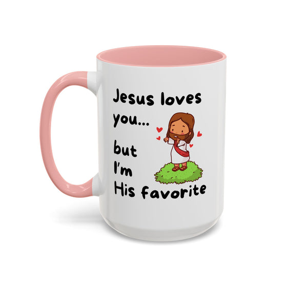 Jesus Loves You, But I’m His Favorite – Sassy Faith Mug (15 oz)