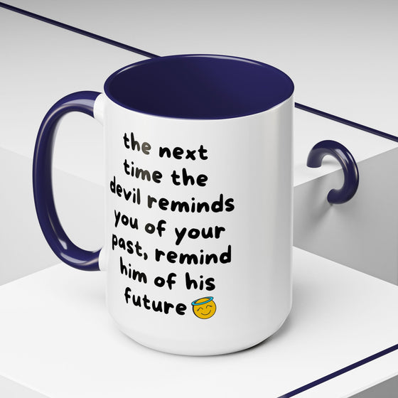Sassy Faith Mug – “When the Devil Reminds You of Your Past, Remind Him of His Future” (15 oz)