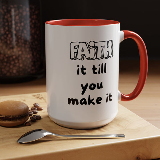 Faith It Till You Make It – Encouragement Mug (15 oz)